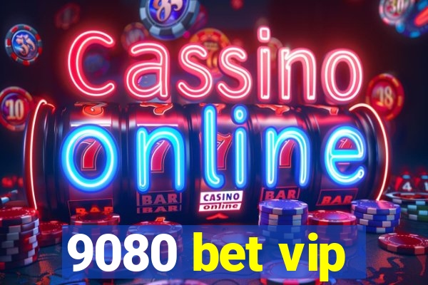 9080 bet vip